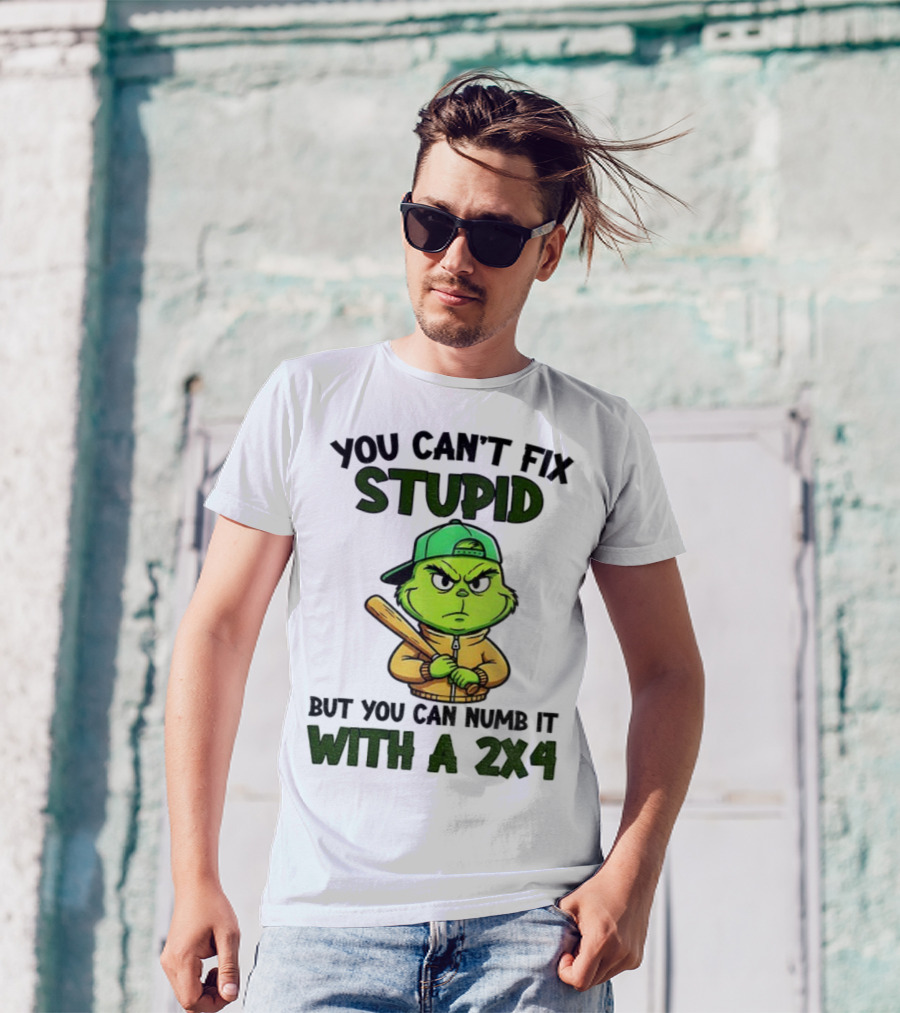 Grinch You Can’t Fix Stupid But You Can Numb It With A 2x4 Christmas T-Shirt
