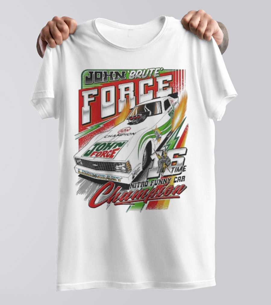 John Force Brute Legendary Nitro Funny Car 16 Time Champion T-Shirt