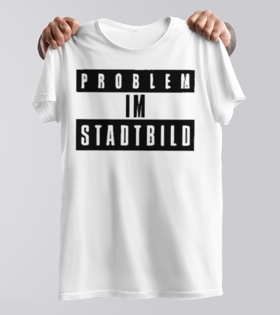 Problem Im Stadtbild Text T-Shirt