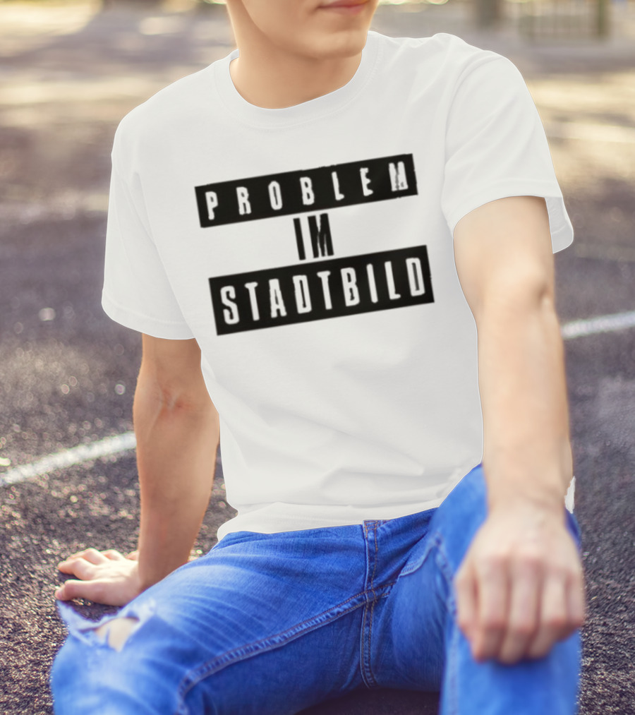 Problem Im Stadtbild Text T-Shirt