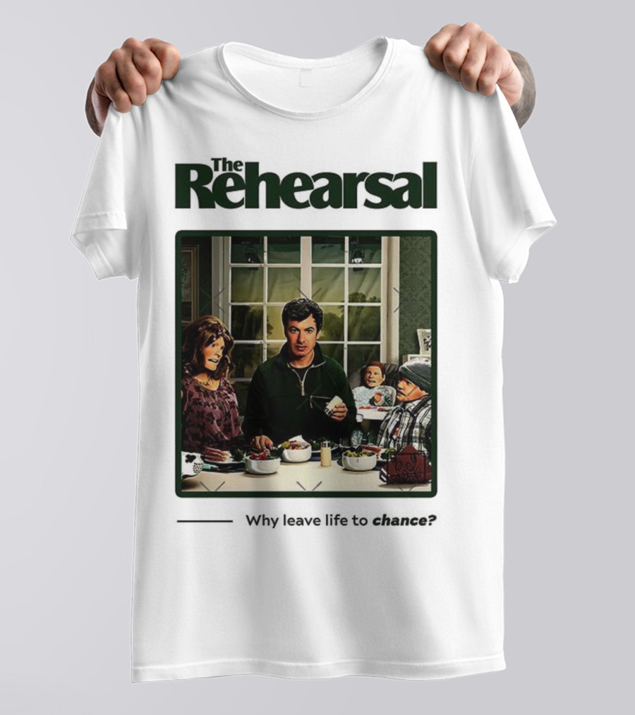 The Rehearsal Why Leave Life To Chance Dinner Scene With Characters T-Shirt