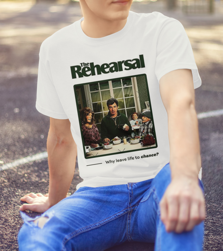 The Rehearsal Why Leave Life To Chance Dinner Scene With Characters T-Shirt