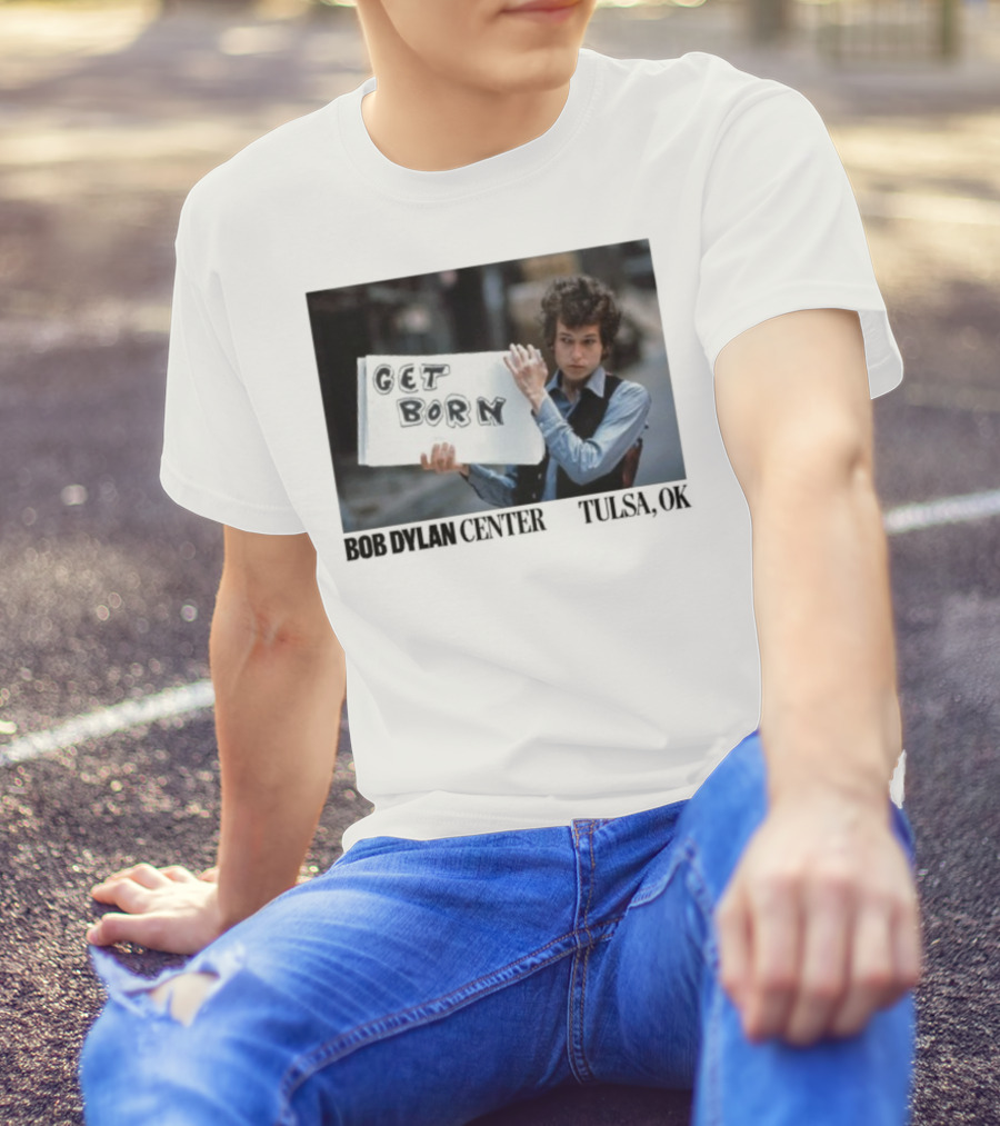 Bob Dylan Center Tulsa OK Get Born Tony Frank T-Shirt