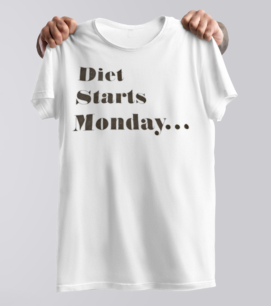 Diet Starts Monday Humorous Quote For Procrastinators T-Shirt