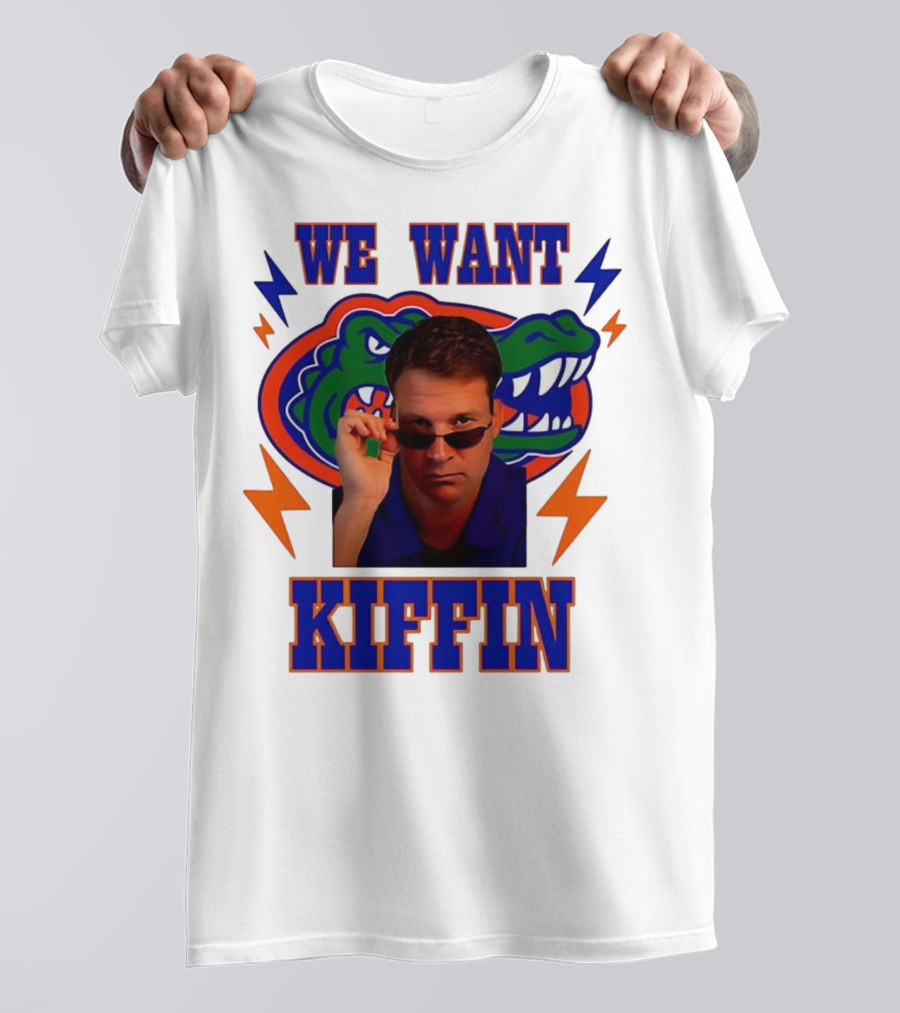 We Want Kiffin Florida Gators Football T-Shirt