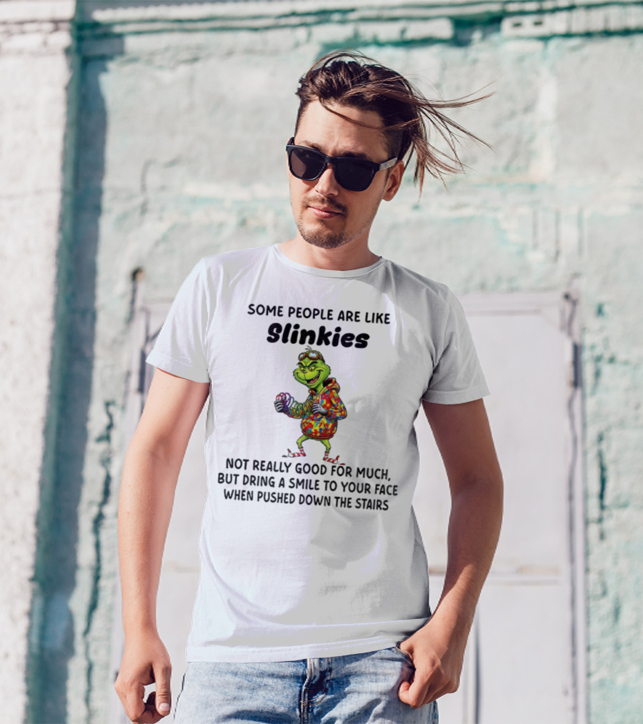 Grinch Some People Are Like Slinkies Not Really Good For Much Christmas Humor T-Shirt
