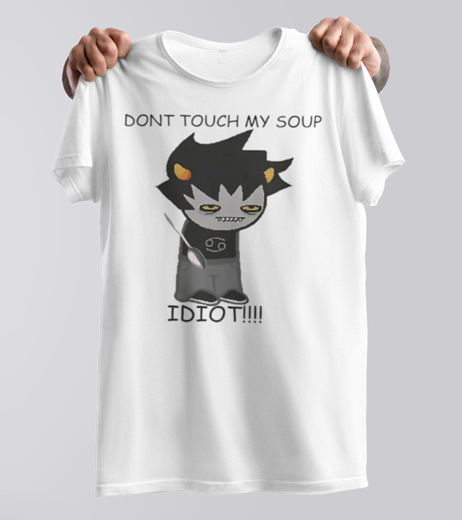 Homestuck Karkat Don't Touch My Soup Idiot Troll Character Fan Art T-Shirt