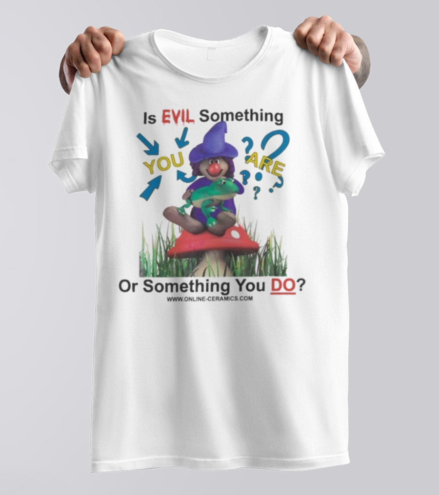 Evil Something You Are Or Something You Do Witch Frog Mushroom Scene T-Shirt