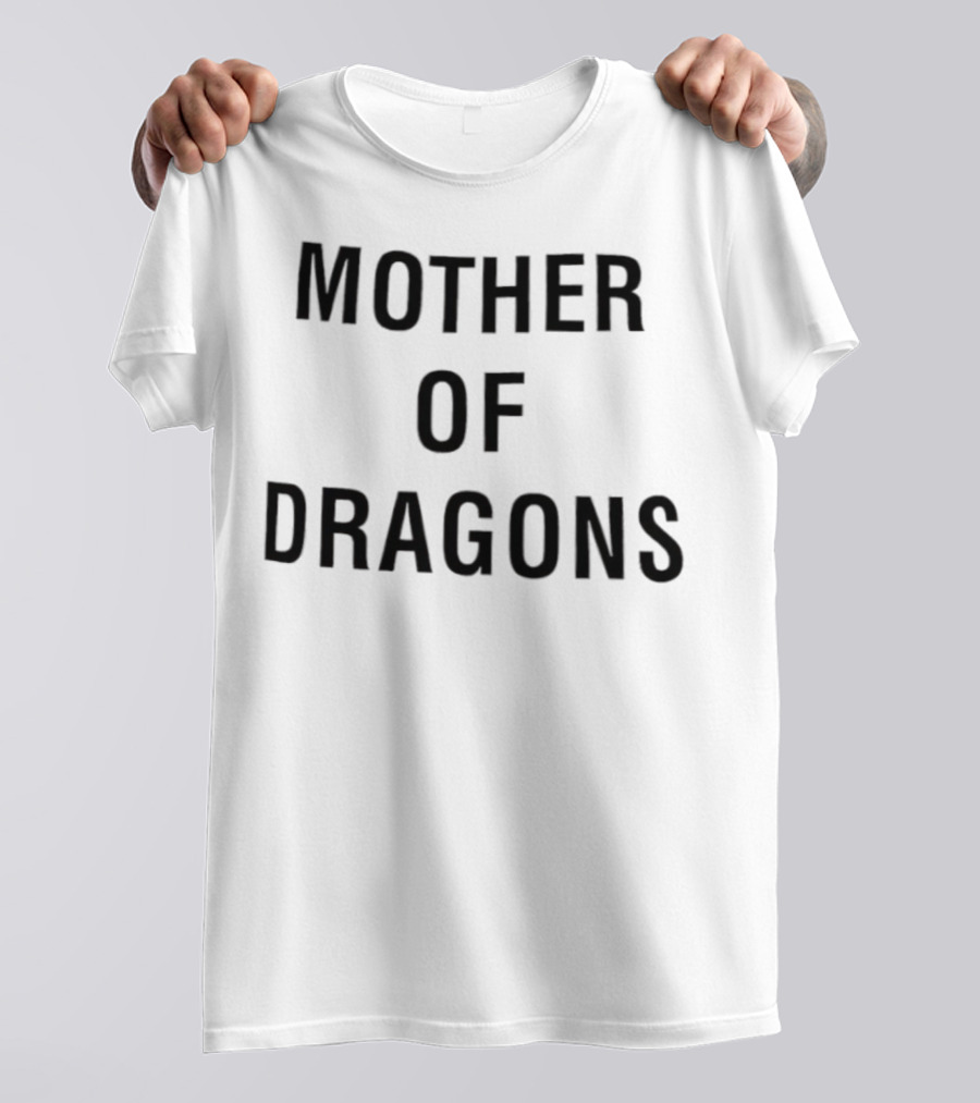 Mother Of Dragons Game Of Thrones Daenerys Targaryen T-Shirt