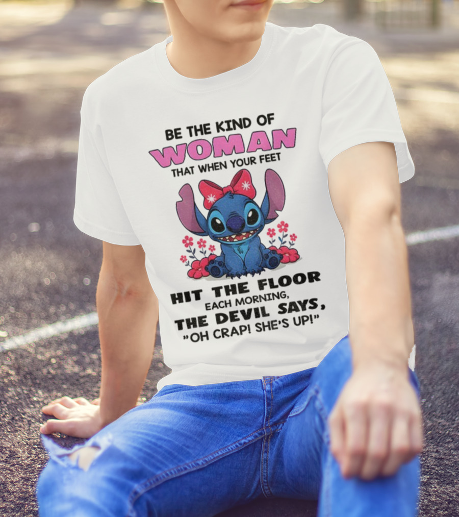 Be The Kind Of Woman Stitch Devil Says Oh Crap She's Up T-Shirt