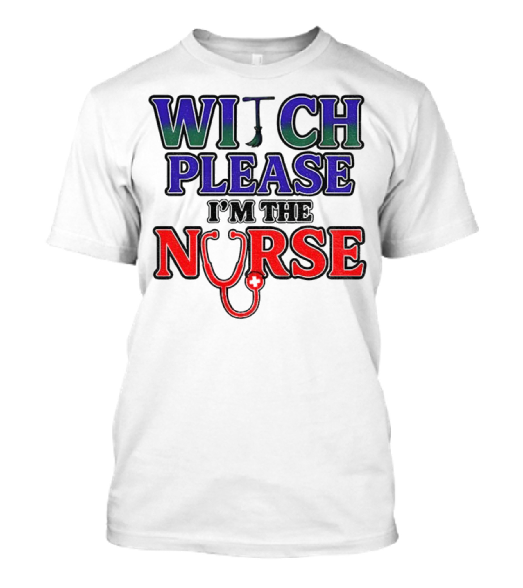 Witch Please I'm The Nurse Halloween Stethoscope T-Shirt