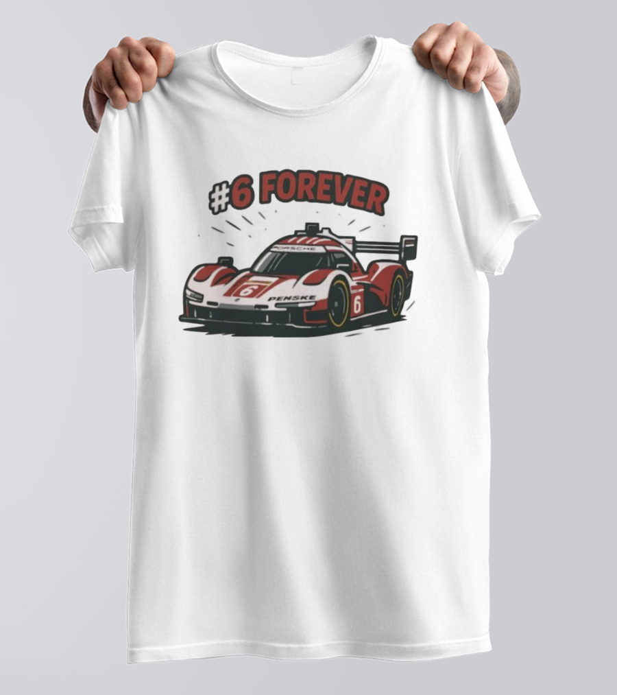 Porsche Penske Motorsport Porsche 963 Race Car #6 Forever T-Shirt