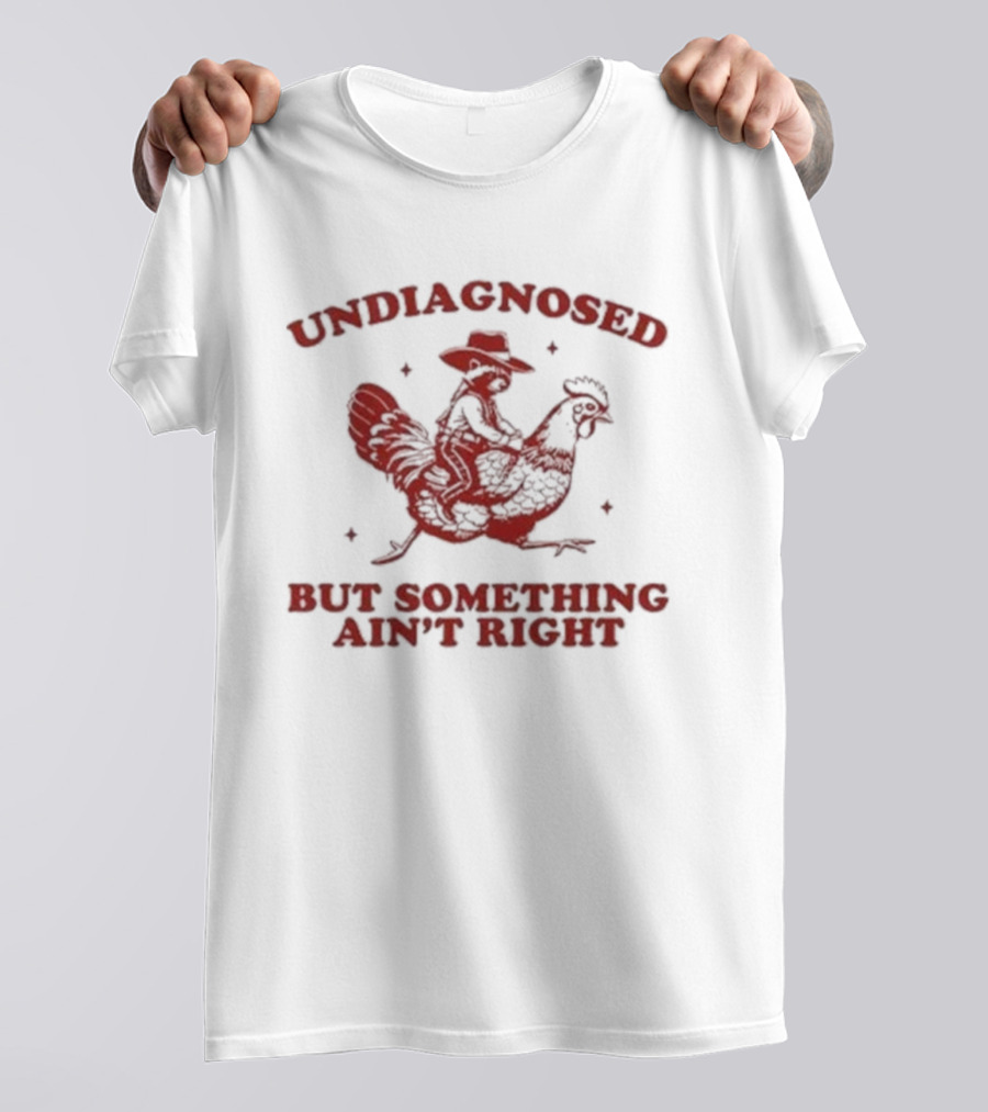 Undiagnosed But Something Ain’t Right Raccoon Riding Rooster T-Shirt