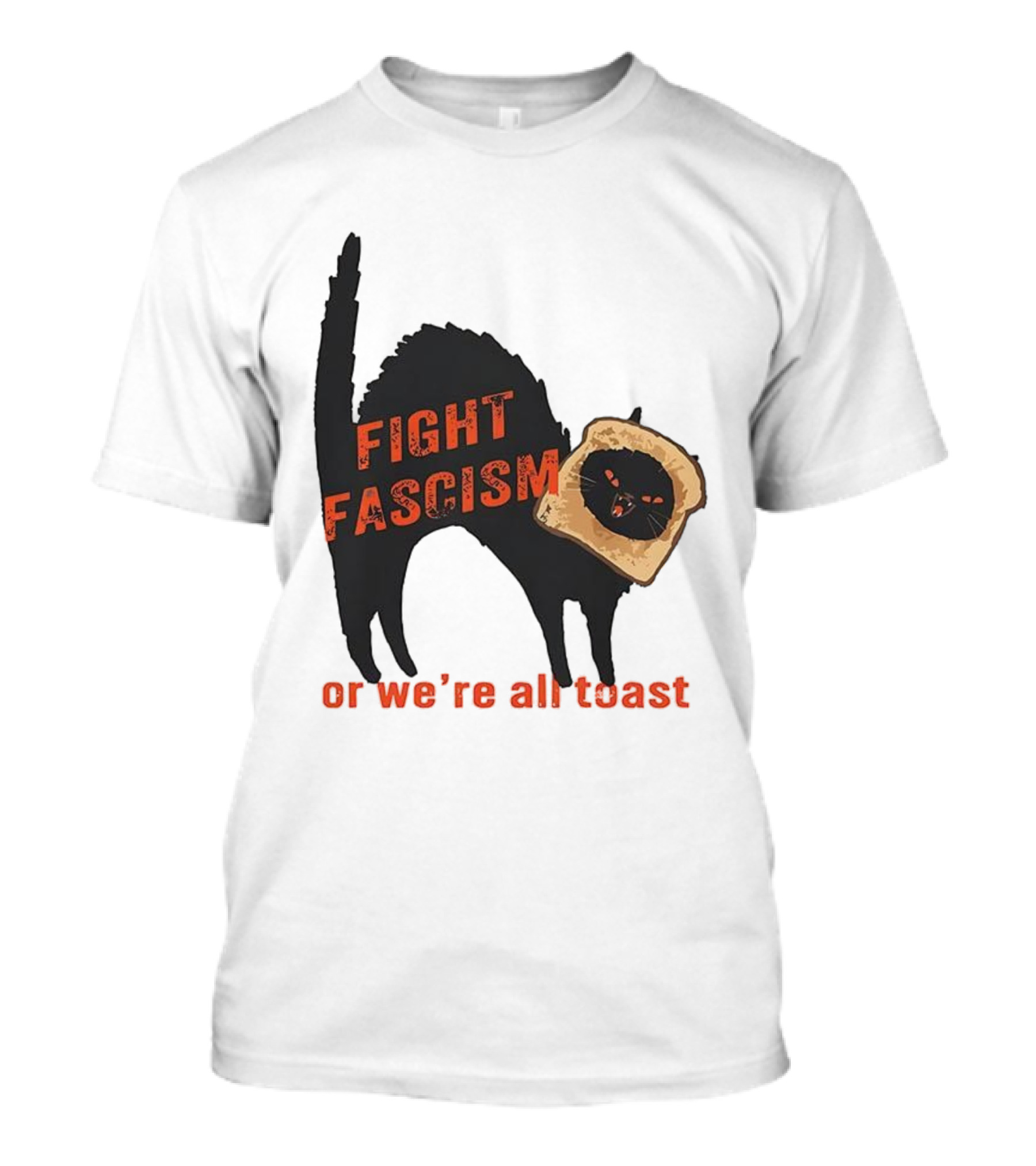 Fight Fascism Black Cat With Toast Or We’re All Toast T-Shirt