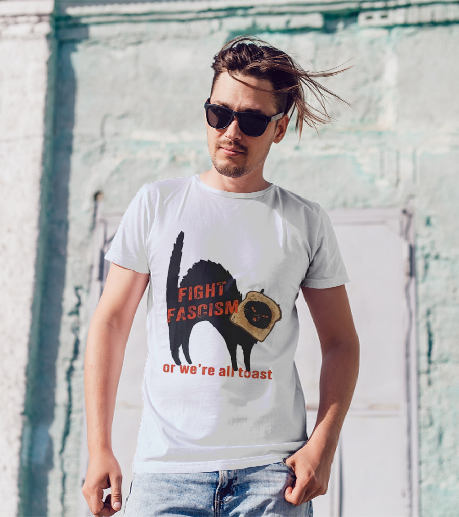 Fight Fascism Black Cat With Toast Or We’re All Toast T-Shirt