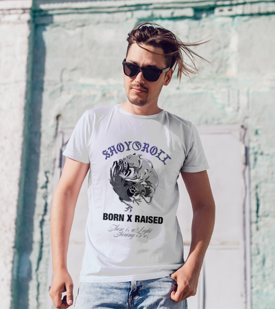 Shoyoroll Born X Raised There Is A Light Shining On Us T-Shirt