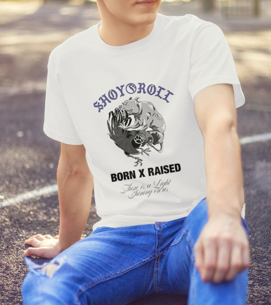 Shoyoroll Born X Raised There Is A Light Shining On Us T-Shirt