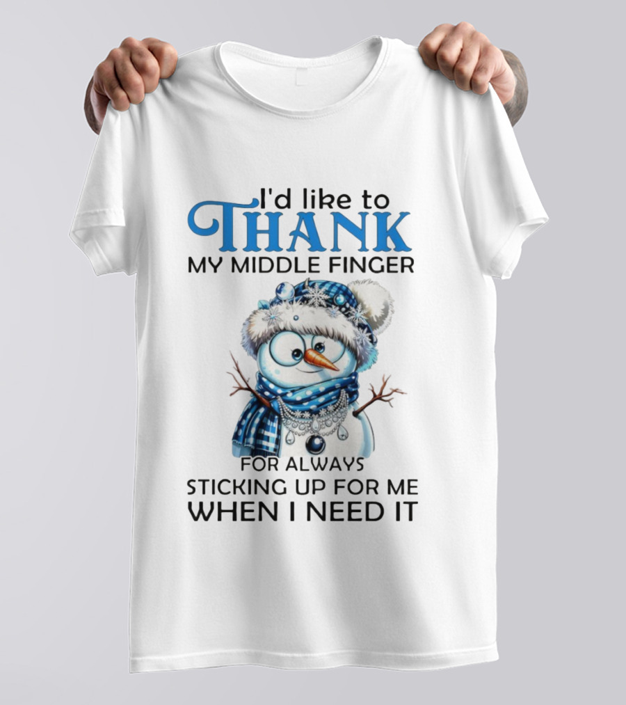 Snowman Thank My Middle Finger Sticking Up For Me When I Need It T-Shirt