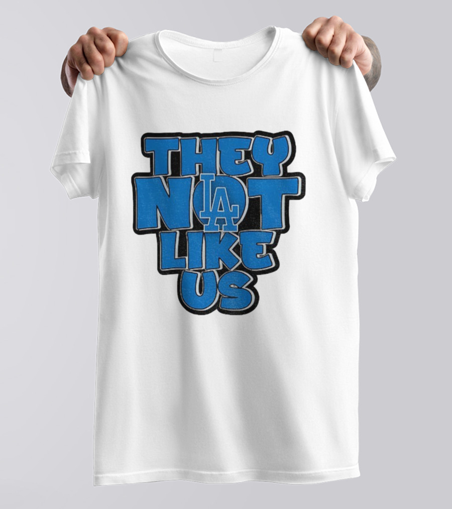 They Not Like Us LA Dodgers MLB 2025 T-Shirt