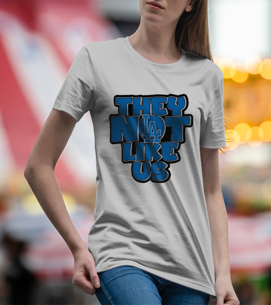 They Not Like Us LA Dodgers MLB 2025 T-Shirt