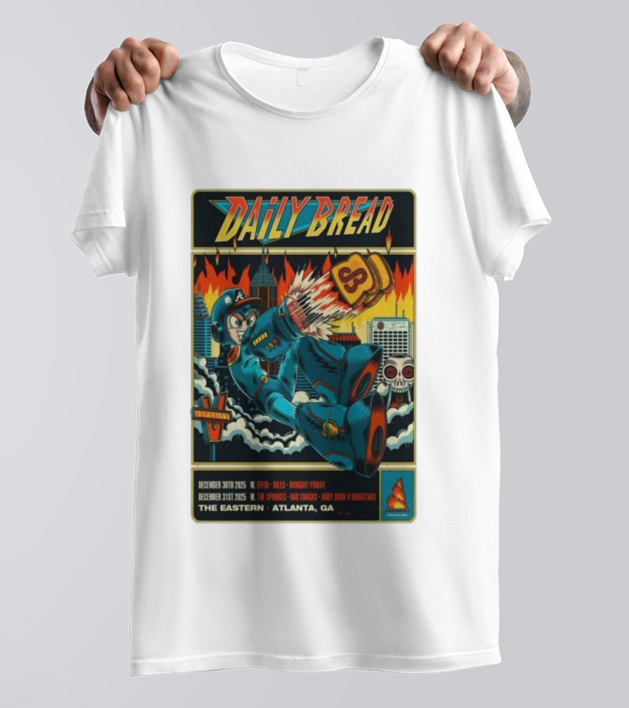 Daily Bread December 30th-31st 2025 W. Effin V. Nyles Monday Friday The Sponge Bad Snacks Andy Bruh K Nixstars The Eastern Atlanta GA T-Shirt