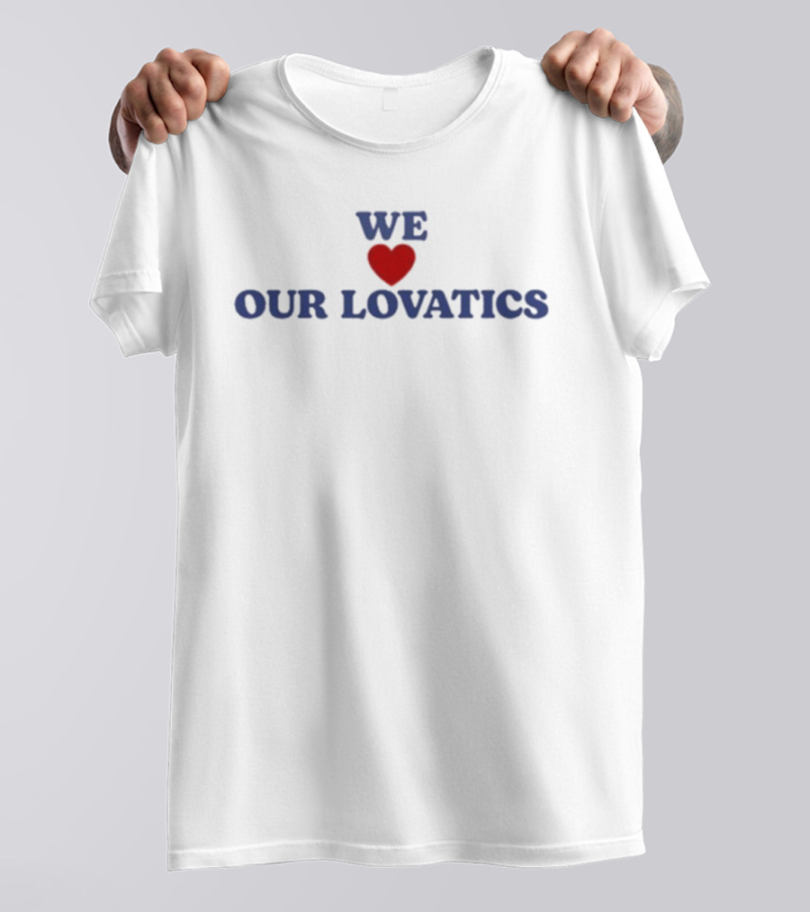 We Love Our Lovatics Demi Lovato Fan Appreciation T-Shirt