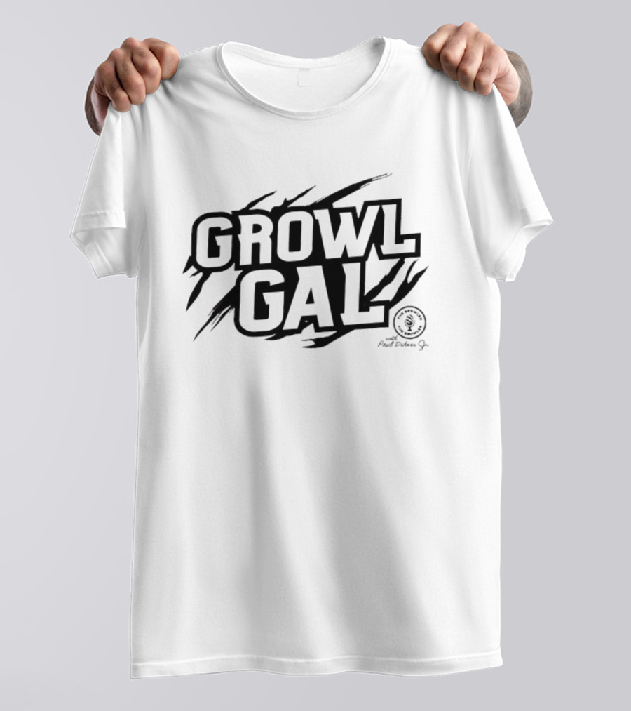 Growl Gal The Growler Podcast With Paul Dehner Scratch Bold Text Design T-Shirt