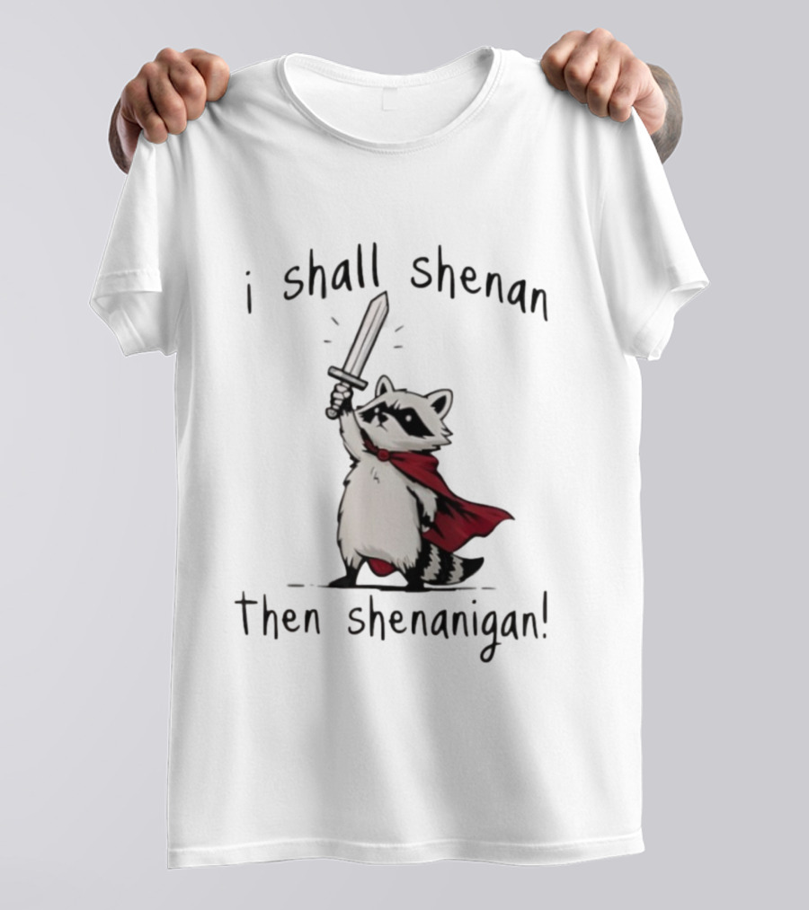 I Shall Shenan Then Shenanigan Raccoon With Red Cape And Sword T-Shirt