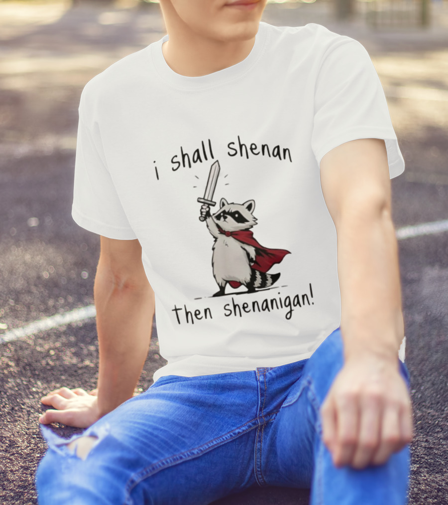 I Shall Shenan Then Shenanigan Raccoon With Red Cape And Sword T-Shirt
