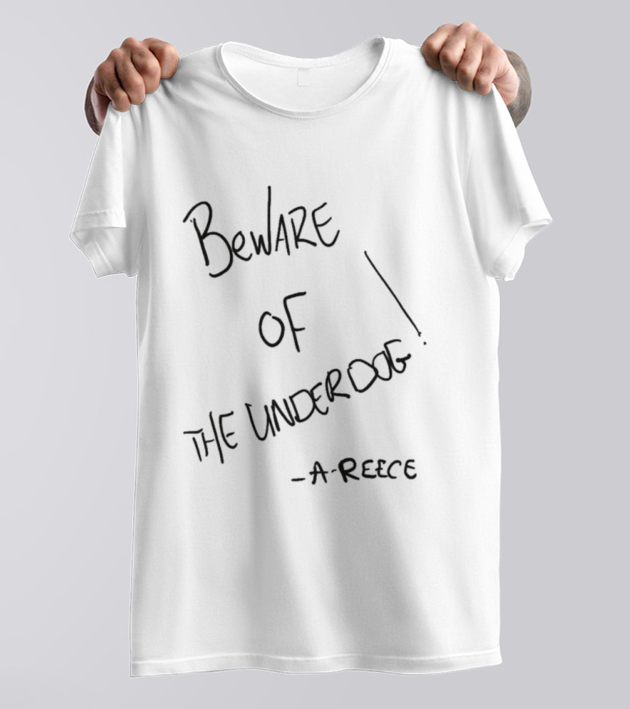 Beware Of The Underdog A-Reece T-Shirt