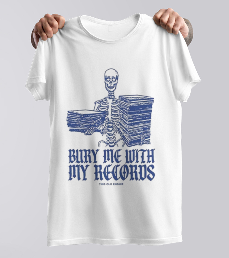 Skeleton Holding Records Bury Me With My Records T-Shirt