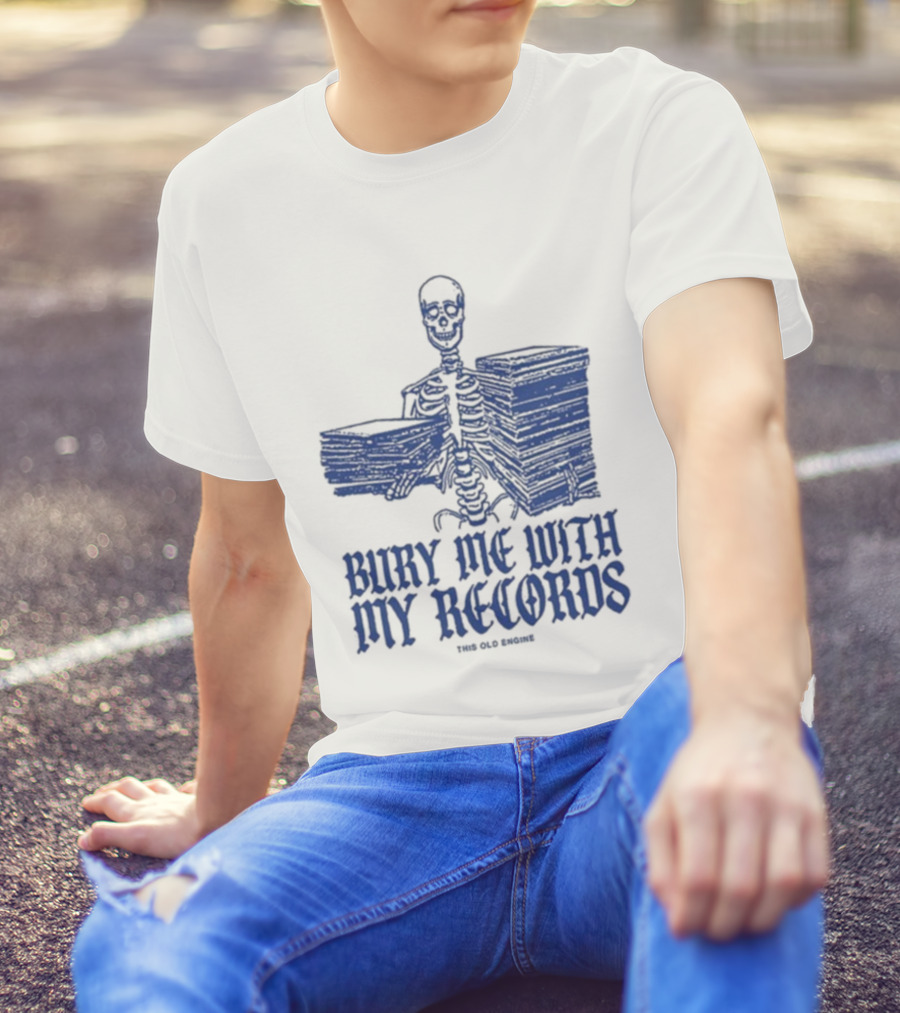 Skeleton Holding Records Bury Me With My Records T-Shirt