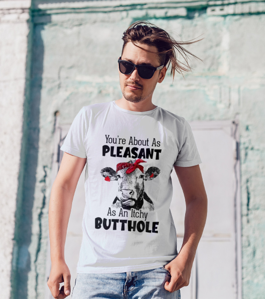 You’re About As Pleasant As An Itchy Butthole Cow With Red Bandana T-Shirt