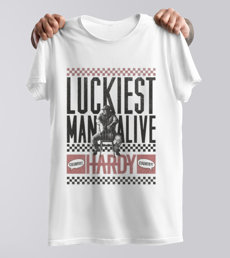 Luckiest Man Alive Hardy Country Style T-Shirt
