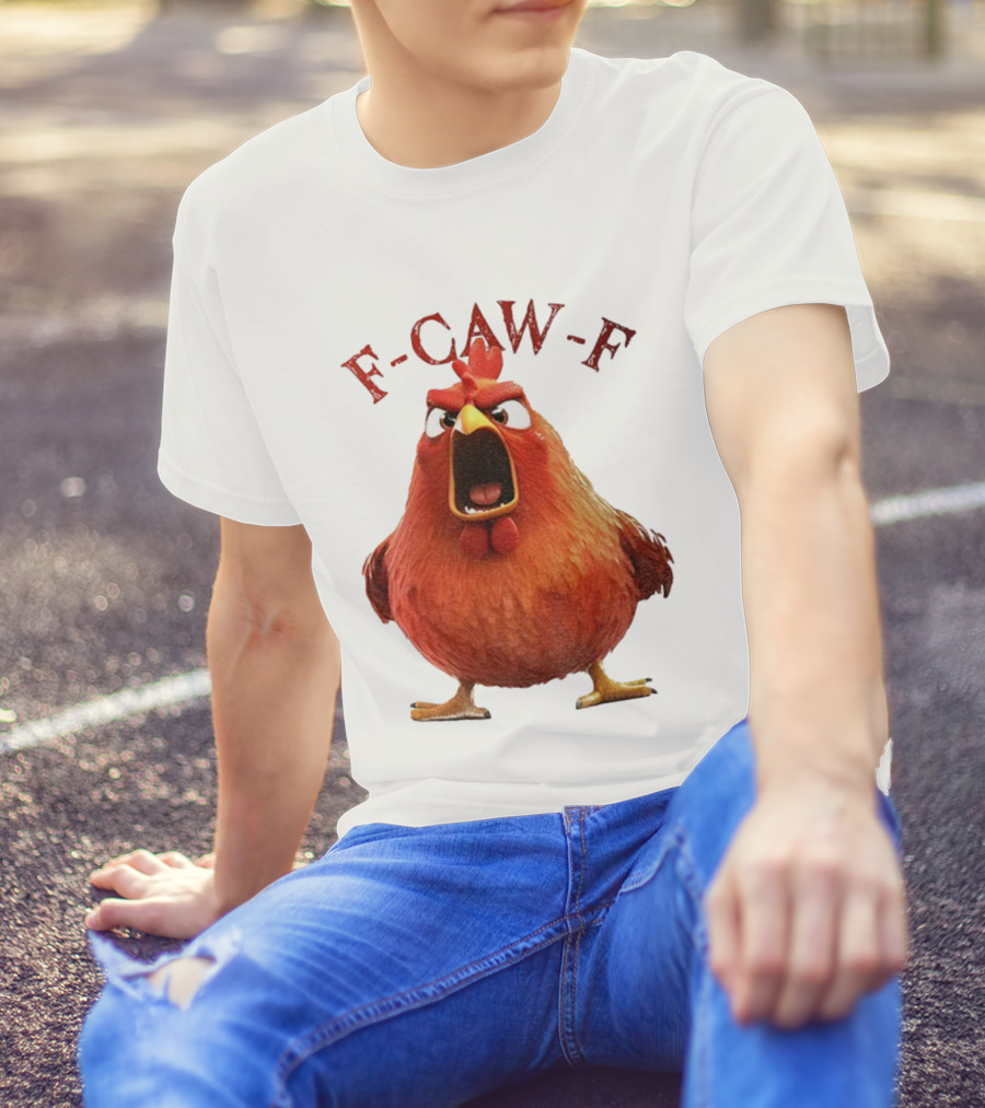 F-Caw-F Angry Rooster Humor T-Shirt