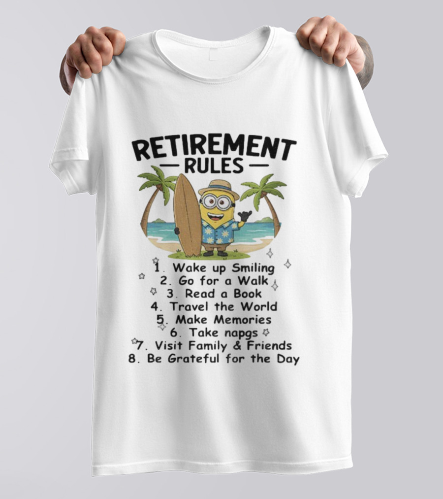 Retirement Rules Wake Up Smiling Go For A Walk Read A Book Travel The World Make Memories Take Napgs Surfing Tropical Minion Scenery T-Shirt