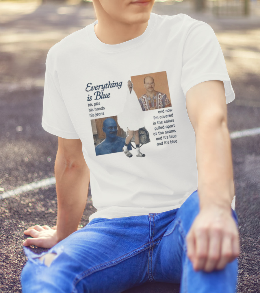 Tobias Funke David Cross Everything Is Blue Covered In The Colors Pulled Apart At The Seams T-Shirt