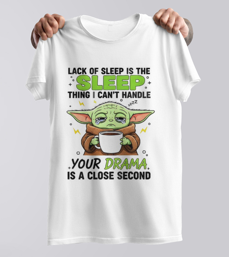 Grogu Lack Of Sleep Can't Handle Your Drama Cute Coffee Star Wars Mood T-Shirt