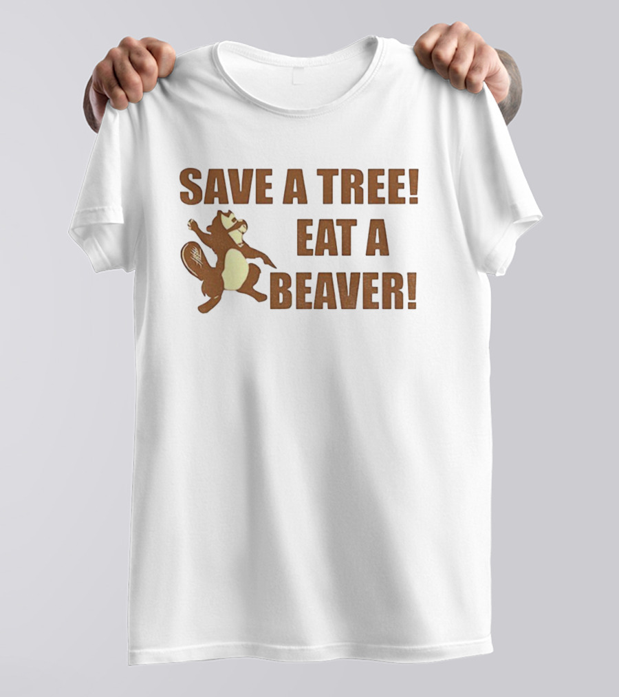 Save A Tree Eat A Beaver Comedy Beaver Illustration T-Shirt