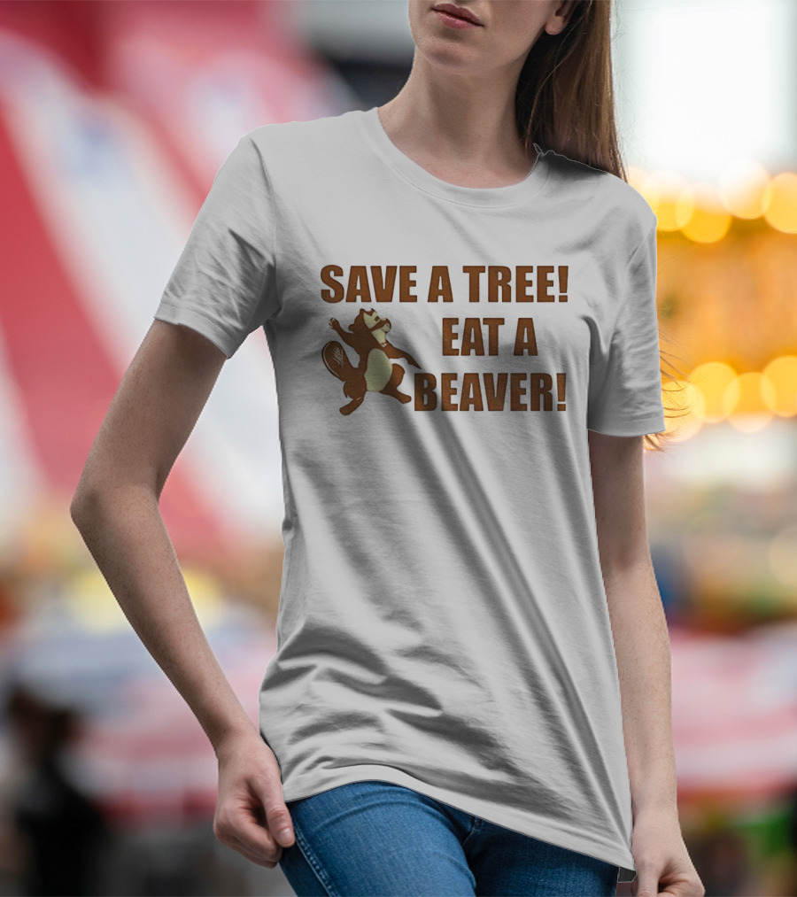 Save A Tree Eat A Beaver Comedy Beaver Illustration T-Shirt