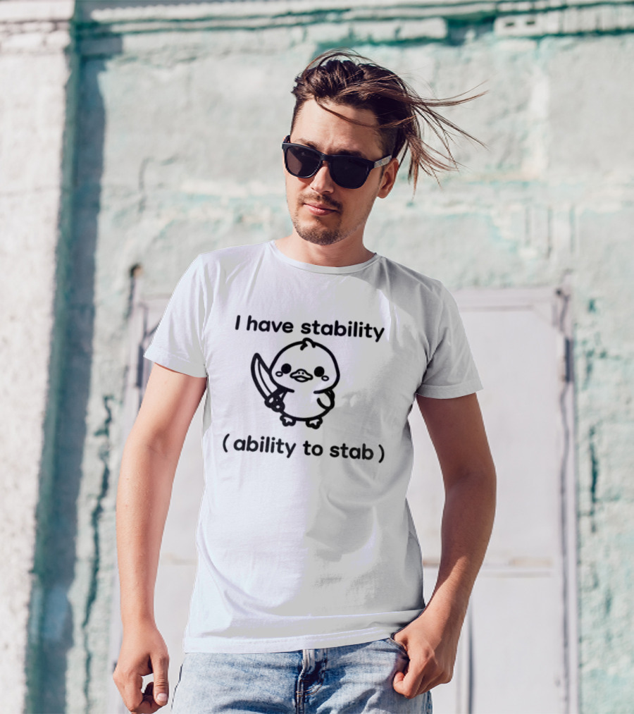 I Have Stability Cute Duck Holding Knife Ability To Stab T-Shirt