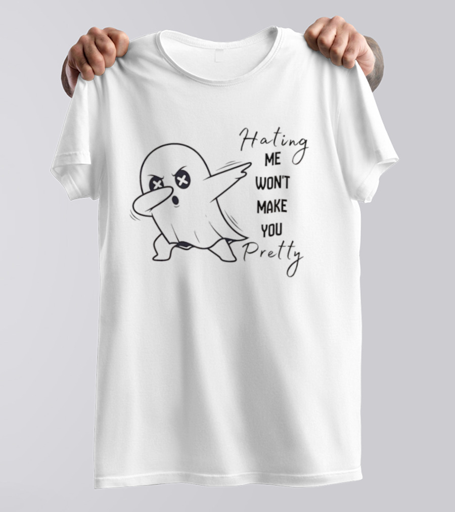 Dabbing Ghost Hating Me Won't Make You Pretty T-Shirt