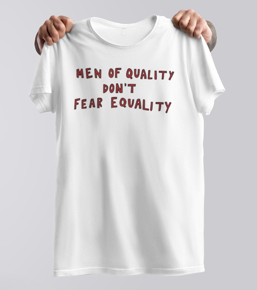 Men Of Quality Don't Fear Equality Empowerment Quinn Meinerz T-Shirt