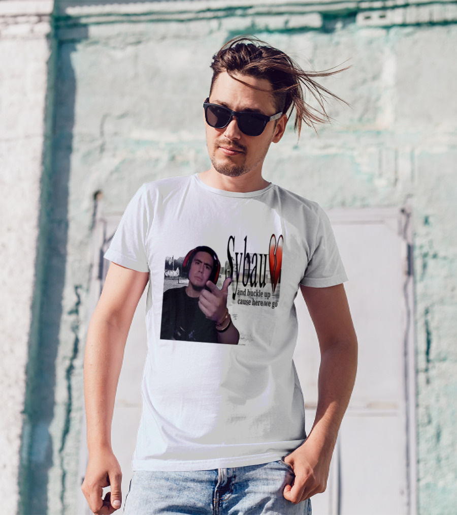 Sybau And Buckle Up Cause Here We Go Text With Hand Gesture And Headphones T-Shirt