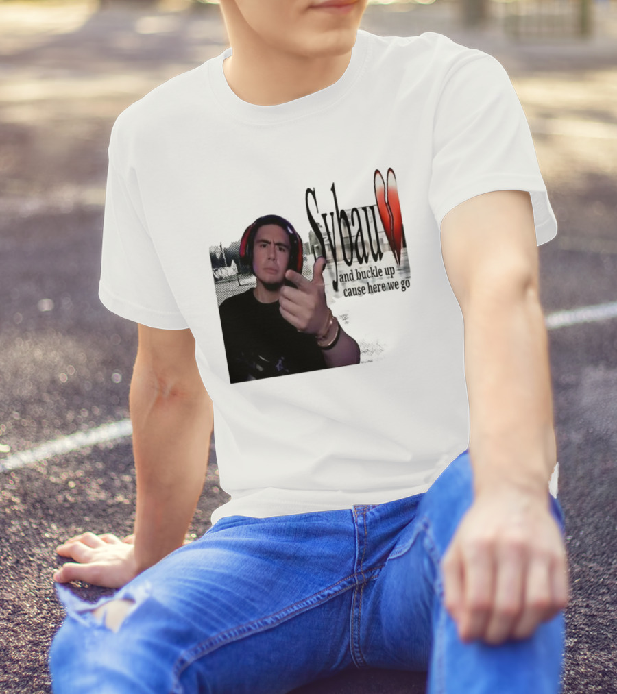 Sybau And Buckle Up Cause Here We Go Text With Hand Gesture And Headphones T-Shirt