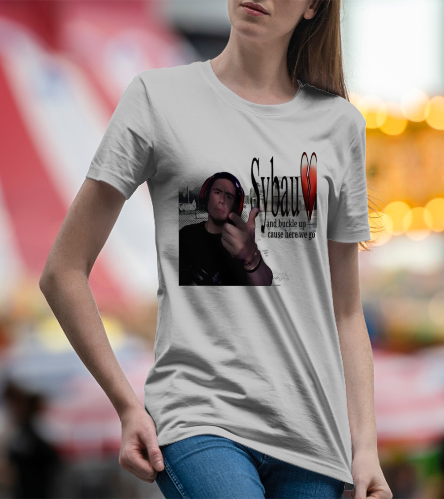 Sybau And Buckle Up Cause Here We Go Text With Hand Gesture And Headphones T-Shirt