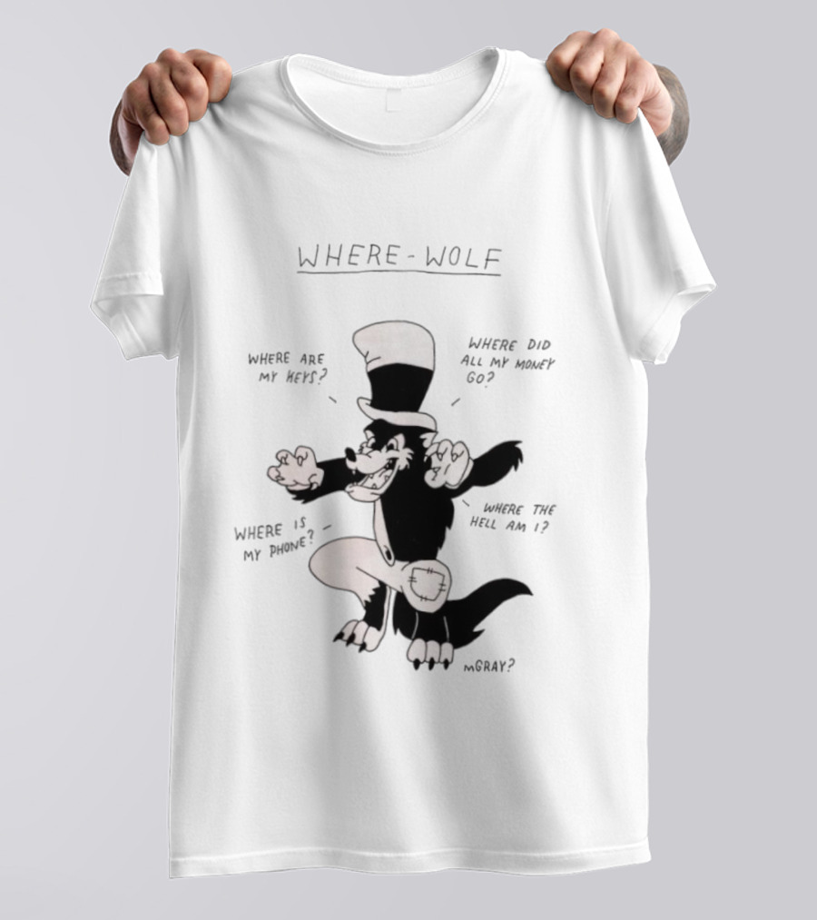 Where Wolf Where Are My Keys Where Did All My Money Go Where Is My Phone T-Shirt