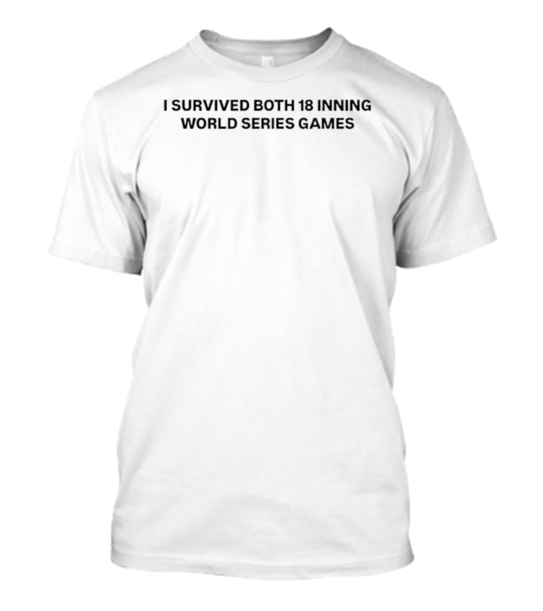 I Survived Both 18 Inning World Series Games Baseball Marathon Enthusiast T-Shirt