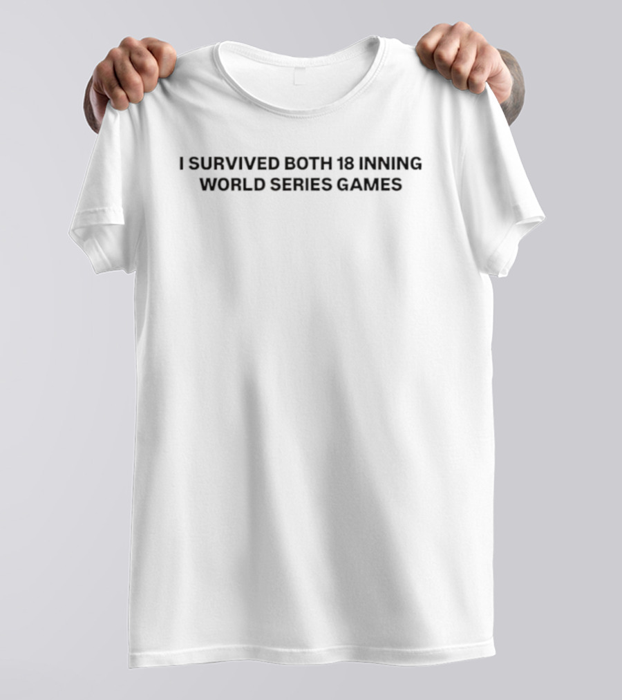 I Survived Both 18 Inning World Series Games Baseball Marathon Enthusiast T-Shirt