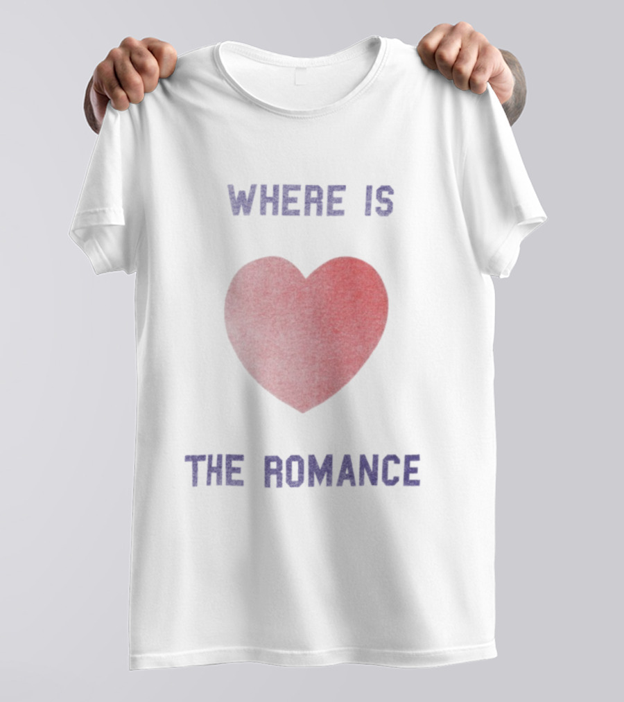 Where Is The Romance Heart Valentine Theme T-Shirt